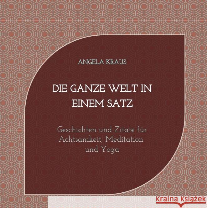 Die ganze Welt in einem Satz Kraus, Angela 9783384422002 tredition