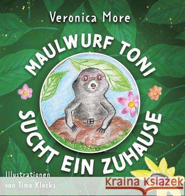 Maulwurf Toni sucht ein Zuhause More, Veronica 9783384422699