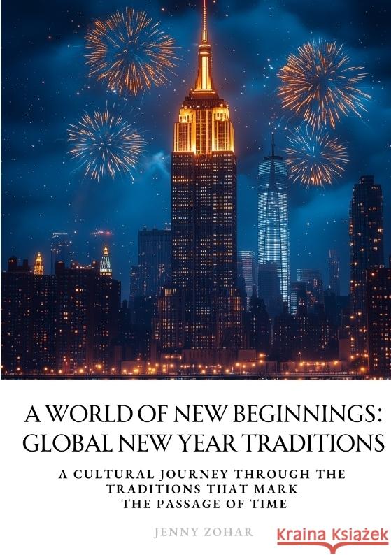 A World of New Beginnings: Global New Year Traditions Zohar, Jenny 9783384423337 tredition