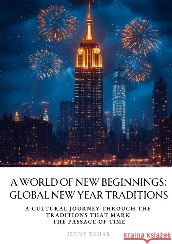 A World of New Beginnings: Global New Year Traditions Zohar, Jenny 9783384423344 tredition