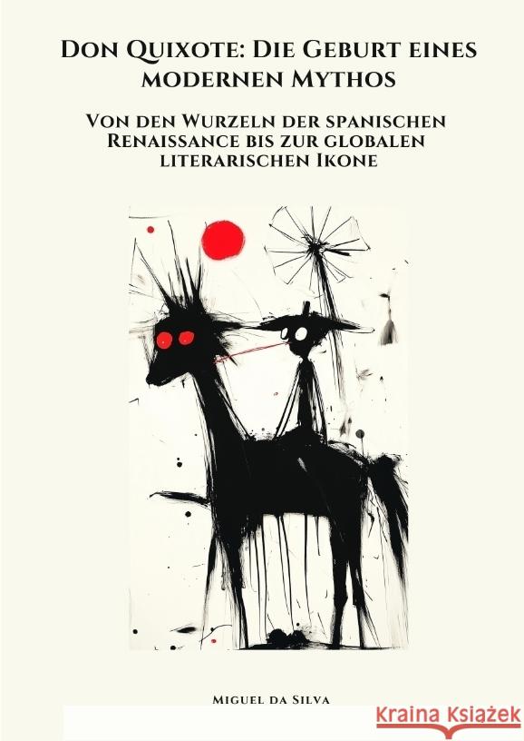 Don Quixote:  Die Geburt eines  modernen Mythos da Silva, Miguel 9783384424594 tredition
