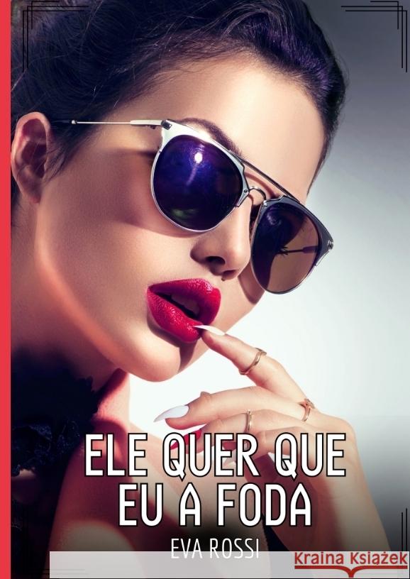 Ele quer que eu a foda Rossi, Eva 9783384426833 Eva Rossi