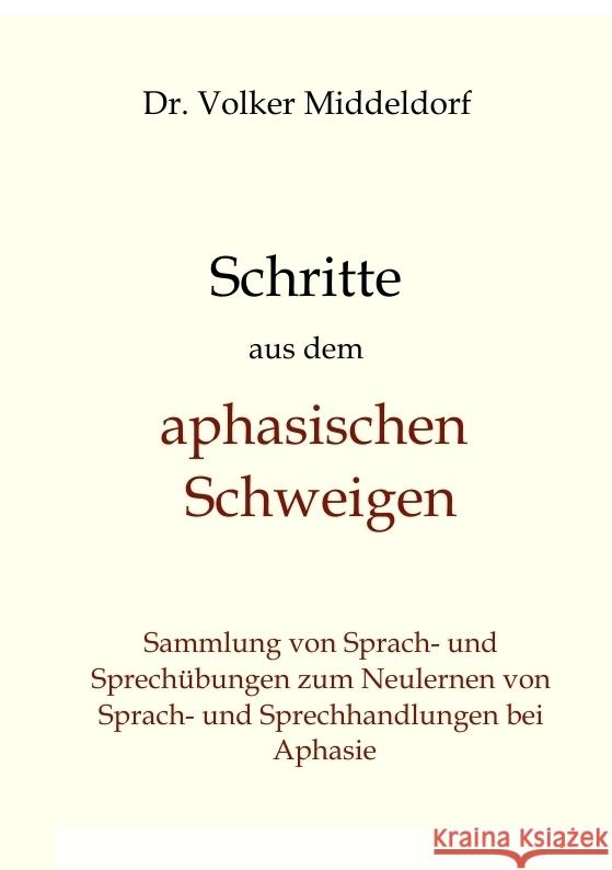 Schritte aus dem aphasischen Schweigen Middeldorf, Volker 9783384428158 LogoMedien VMS GmbH
