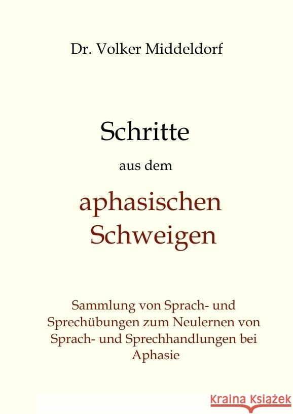 Schritte aus dem aphasischen Schweigen Middeldorf, Volker 9783384428165 LogoMedien VMS GmbH