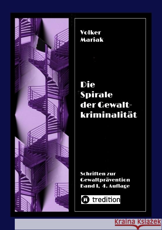 Die Spirale der Gewaltkriminalität IV  /  4., neu bearbeitete Auflage Mariak, Volker 9783384429445