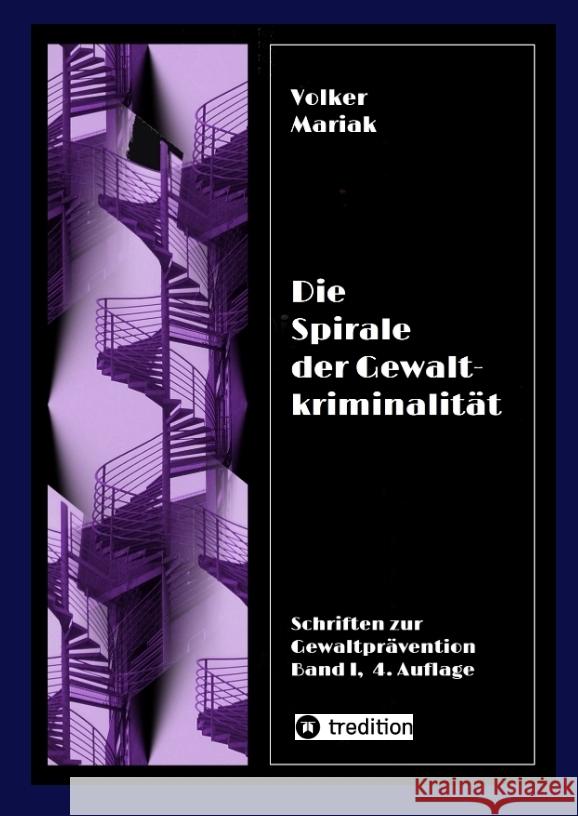 Die Spirale der Gewaltkriminalität IV  /  4., neu bearbeitete Auflage Mariak, Volker 9783384429452