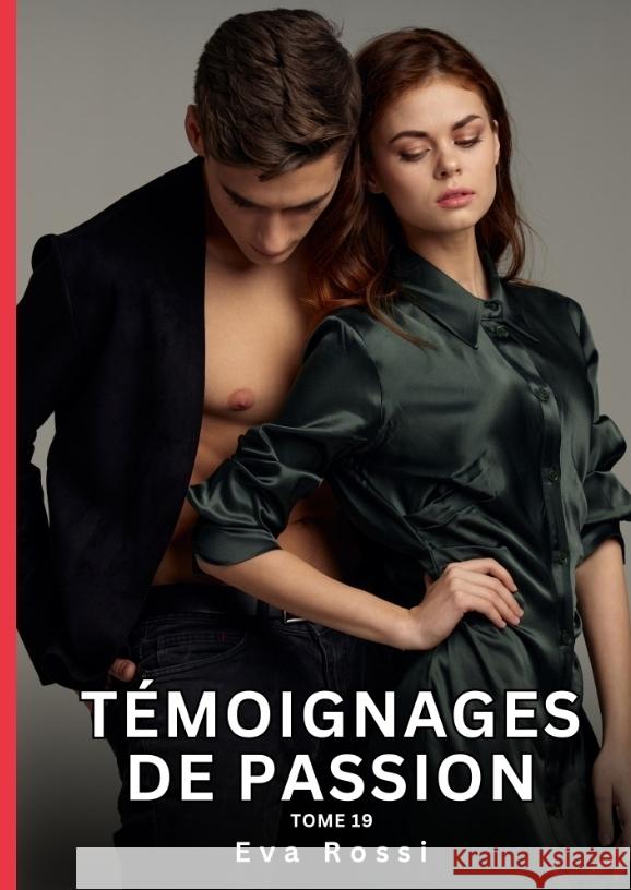 Témoignages de Passion. Tome 19 Rossi, Eva 9783384429582 Eva Rossi