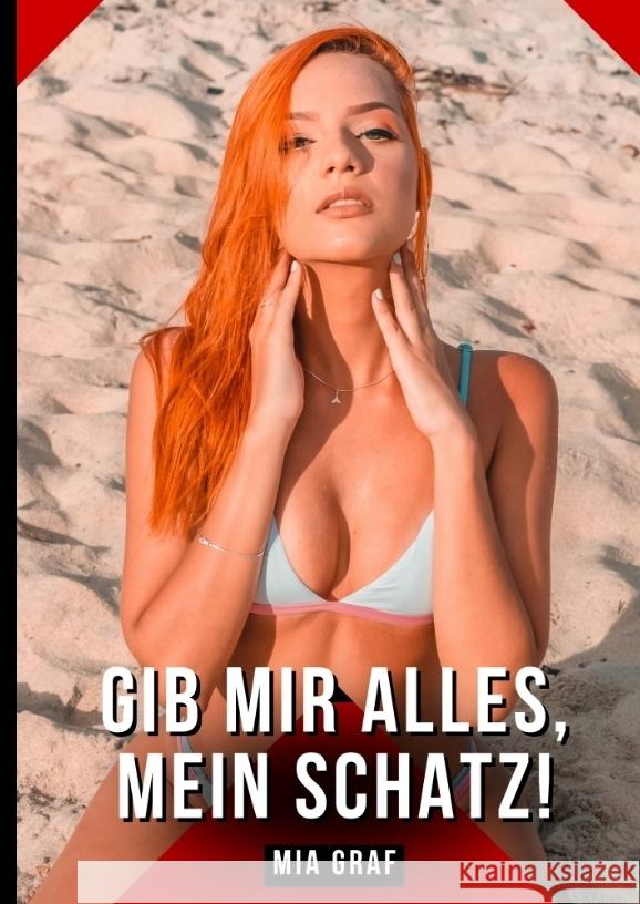 Gib mir alles, mein Schatz! Graf, Mia 9783384429698