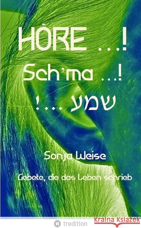 HÖRE ...! Sch'ma ...!  !... Weise, Sonja 9783384430069