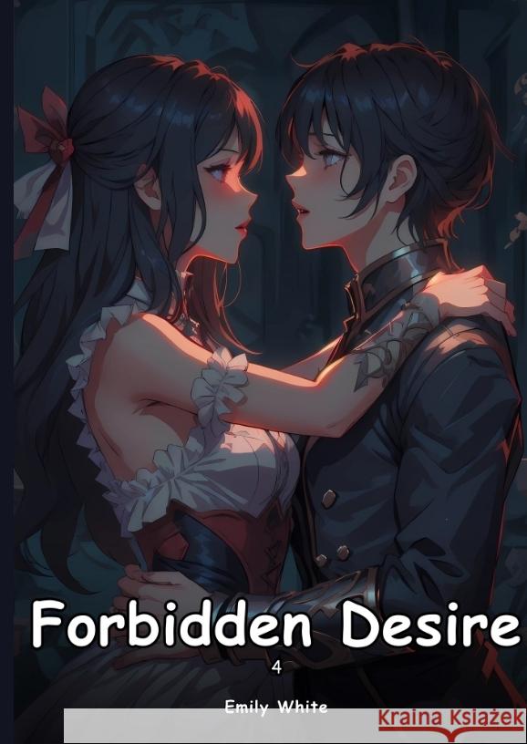 Forbidden Desire. 4 White, Emily 9783384431240 Emily White