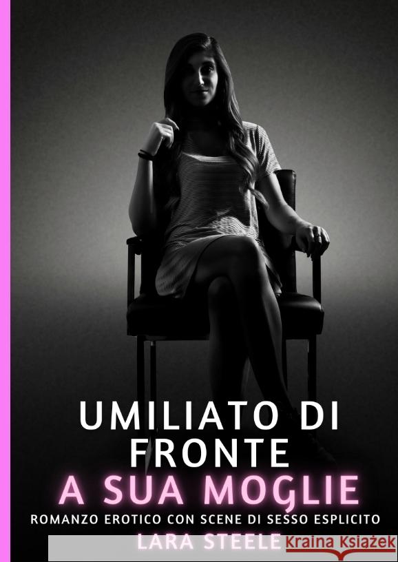 Umiliato di fronte a sua Moglie Steele, Lara 9783384432124 Lara Steele
