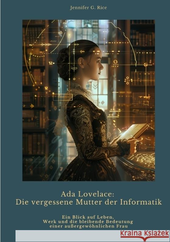 Ada Lovelace: Die vergessene Mutter der Informatik Rice, Jennifer G. 9783384433282