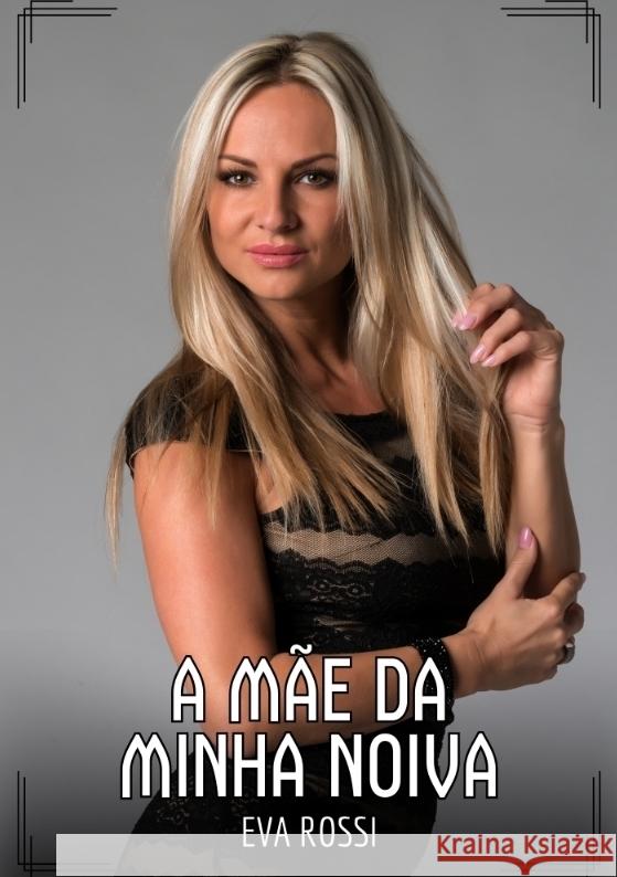 A Mãe da Minha Noiva Rossi, Eva 9783384433558