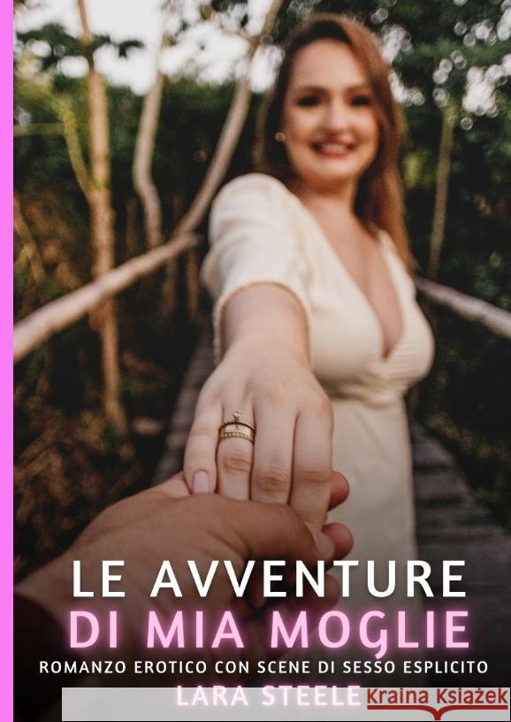 Le avventure di Mia Moglie Steele, Lara 9783384435149 Lara Steele