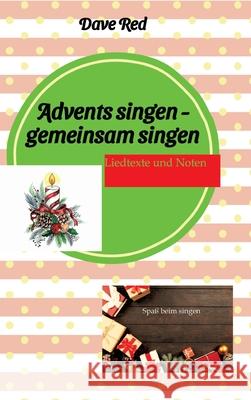 Advents singen - gemeinsam singen: Liedtexte und Noten Dave Red 9783384438744 Tredition Gmbh