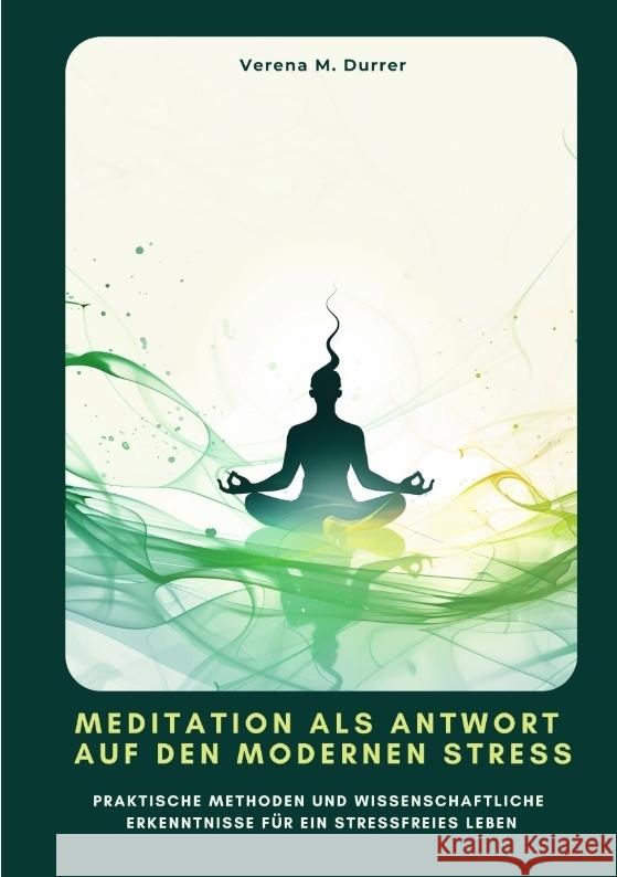 Meditation als Antwort auf den modernen Stress Durrer, Verena M. 9783384439543 tredition