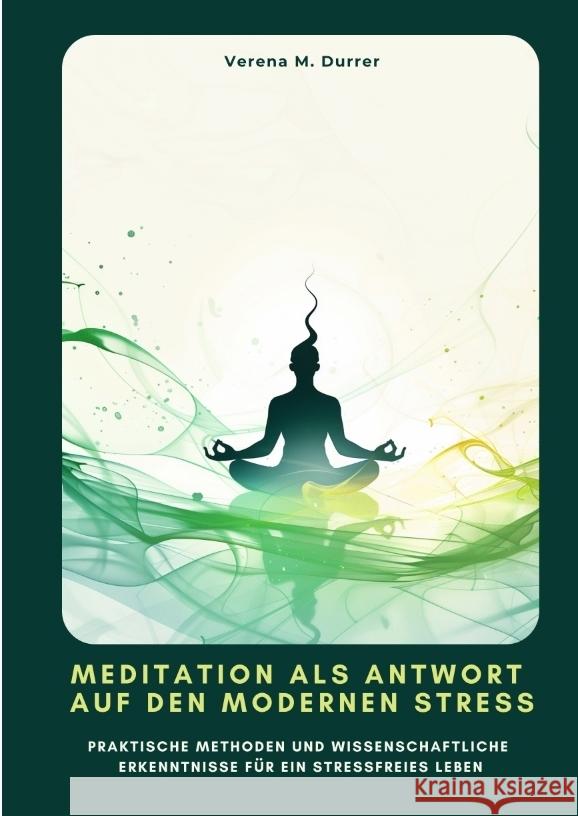 Meditation als Antwort auf den modernen Stress Durrer, Verena M. 9783384439550 tredition