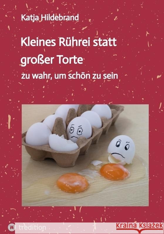 Kleines Rührei statt großer Torte Hildebrand, Katja 9783384439987