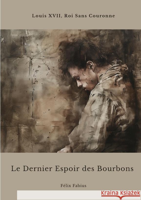 Le Dernier Espoir des Bourbons Fabius, Félix 9783384440686