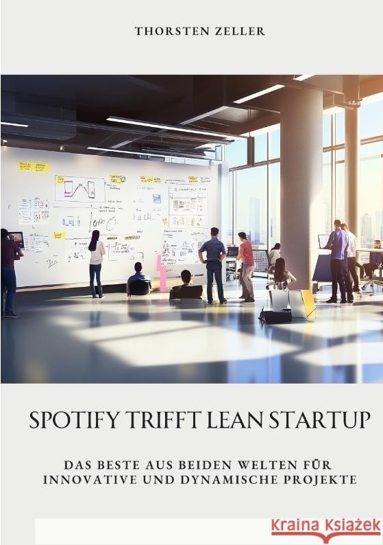 Spotify trifft Lean Startup Zeller, Thorsten 9783384440860