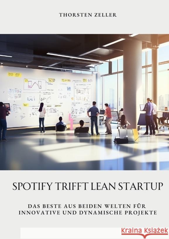 Spotify trifft Lean Startup Zeller, Thorsten 9783384440877