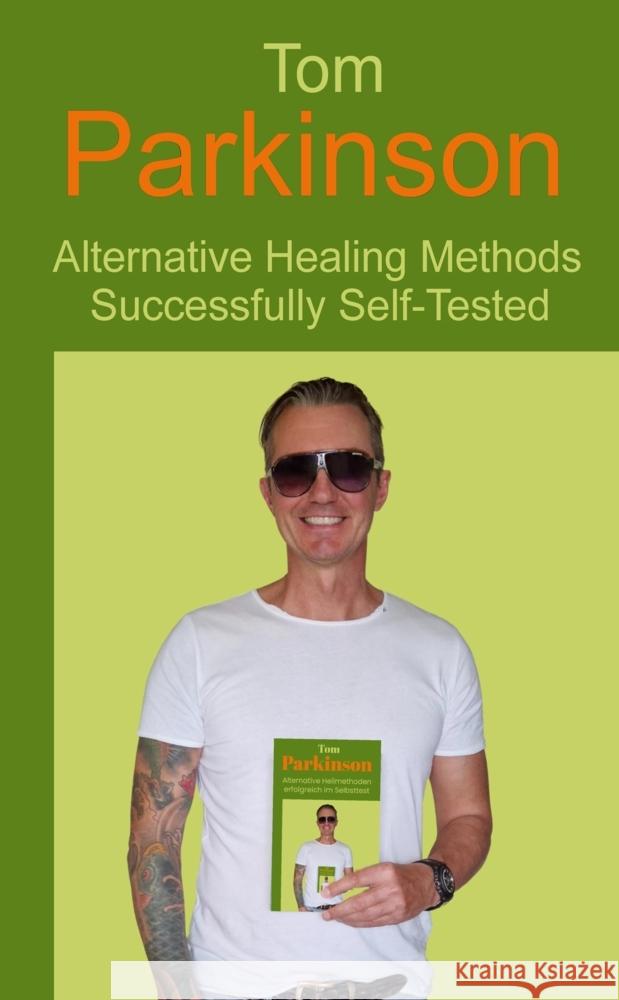 Tom Parkinson - Alternative Healing Methods Successfully Self-Tested Parkinson, Tom 9783384441720