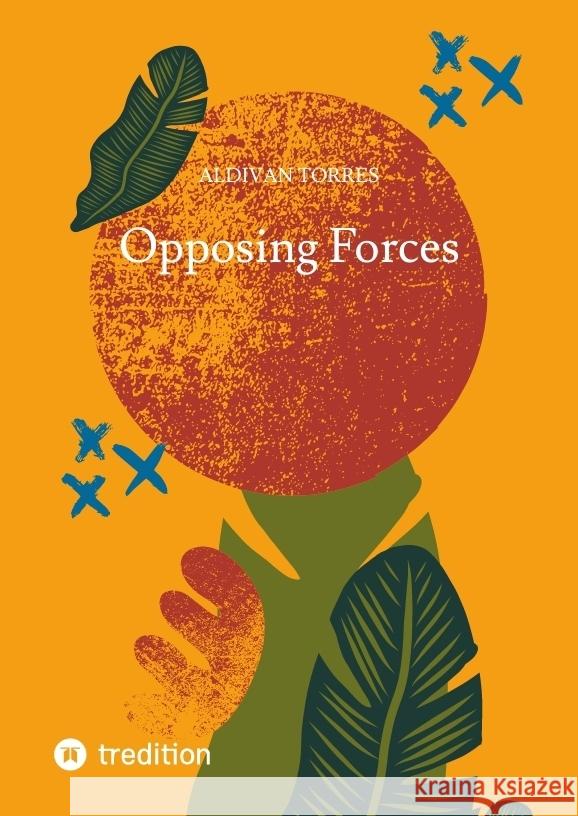 Opposing Forces Torres, Aldivan 9783384445032 tredition