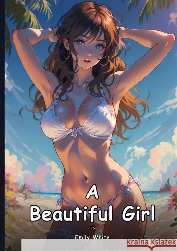 A Beautiful Girl. 25 White, Emily 9783384445094 Emily White