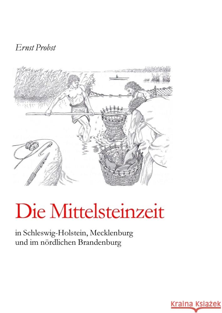 Die Mittelsteinzeit in Schleswig-Holstein, Mecklenburg und im nördlichen Brandenburg Probst, Ernst 9783384446275 tredition