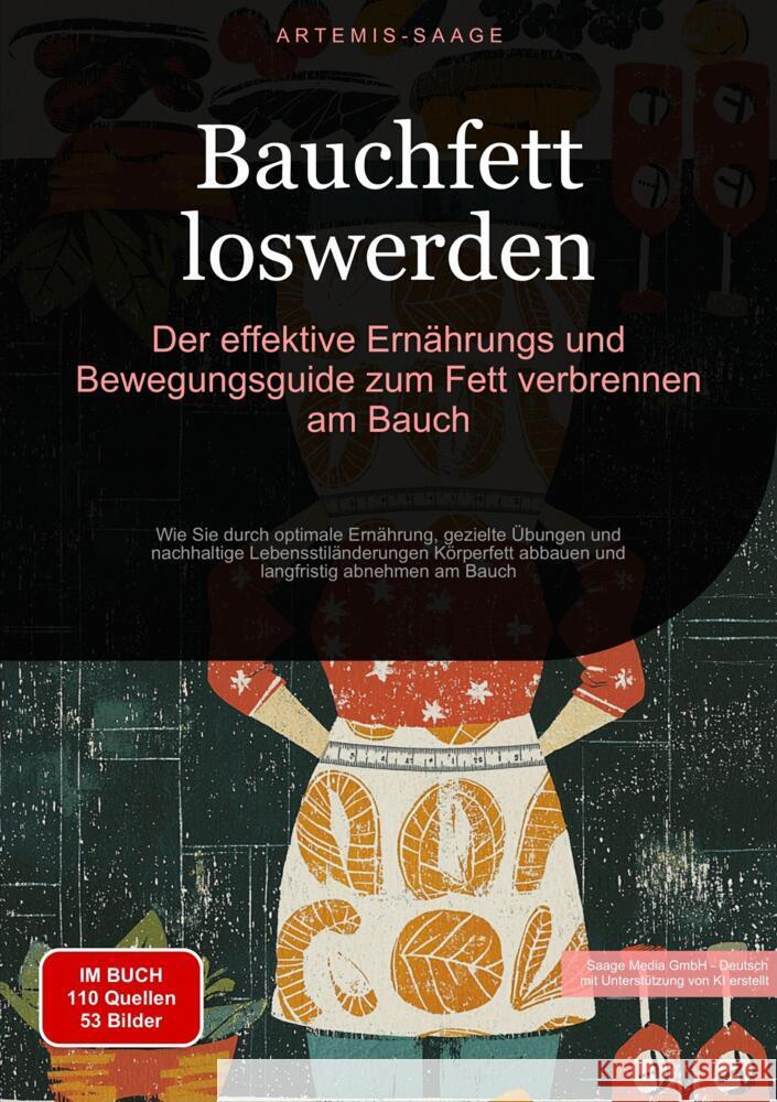 Bauchfett loswerden: Der effektive Ernährungs- und Bewegungsguide zum Fett verbrennen am Bauch Saage, Artemis 9783384446435