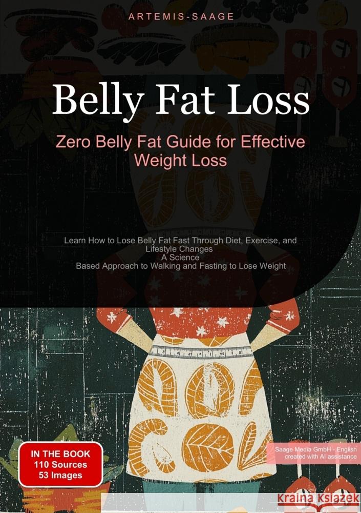 Belly Fat Loss: Zero Belly Fat Guide for Effective Weight Loss Saage, Artemis 9783384448033