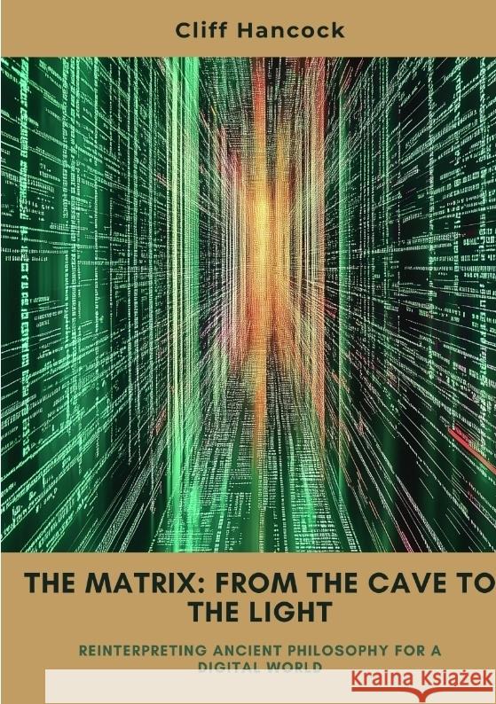 The Matrix:  From the Cave to the Light Hancock, Cliff 9783384449177
