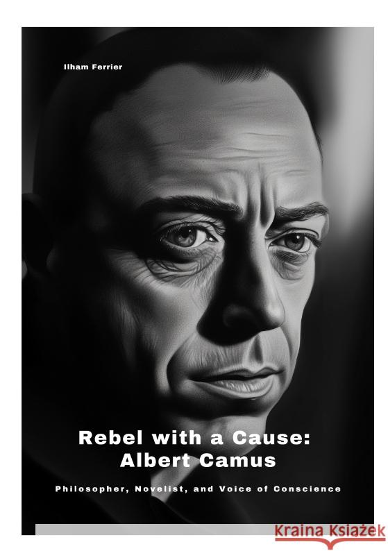 Rebel with a Cause: Albert Camus Ferrier, Ilham 9783384449368