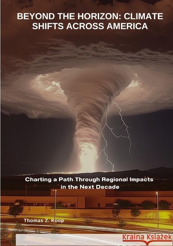 Beyond the Horizon: Climate Shifts Across America Koop, Thomas Z. 9783384449856