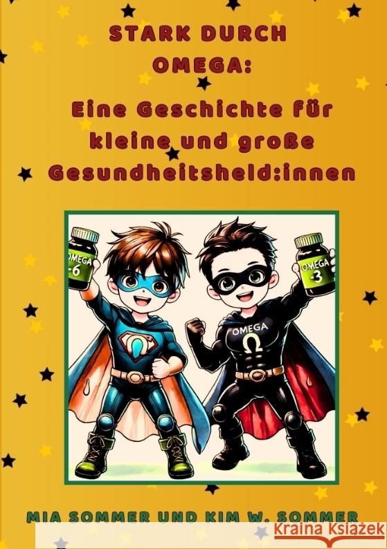 Stark durch Omega:  Eine Geschichte für kleine und große Gesundheitsheld:innen W. Sommer, Kim, Sommer, Mia 9783384450357 tredition