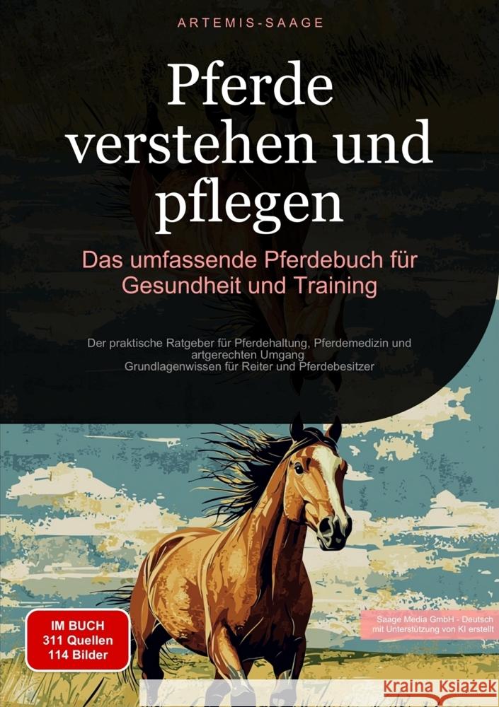 Pferde verstehen und pflegen: Das umfassende Pferdebuch für Gesundheit und Training Saage, Artemis 9783384450555
