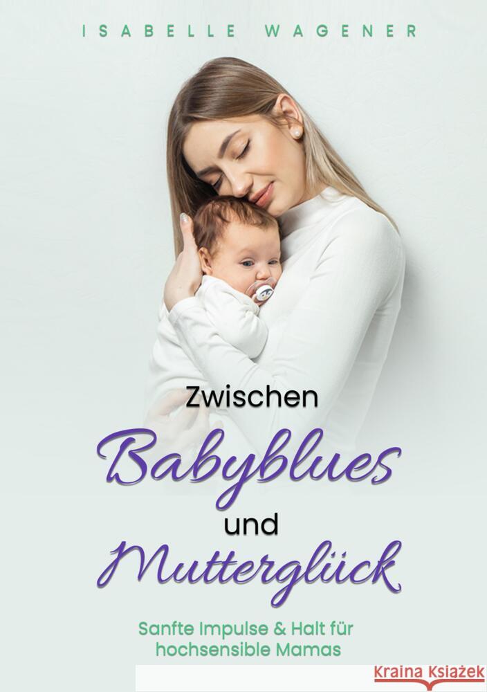 Zwischen Babyblues und Mutterglück Wagener, Isabelle 9783384454256