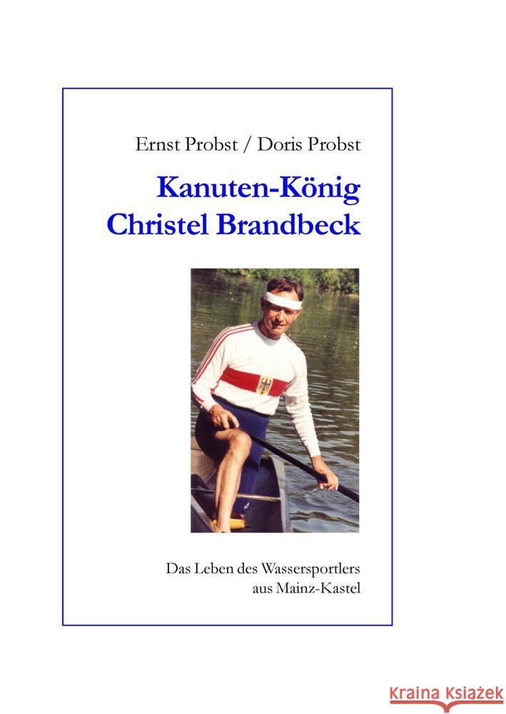 Kanutenkönig Christel Brandbeck Probst, Ernst, Probst, Doris 9783384455147 tredition