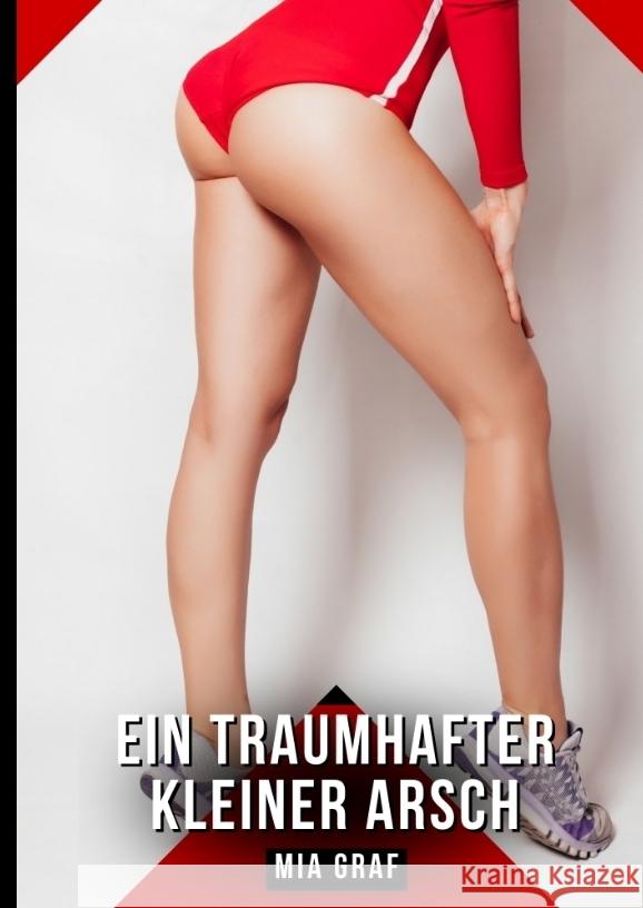 Ein traumhafter kleiner Arsch Graf, Mia 9783384455314 Mia Graf