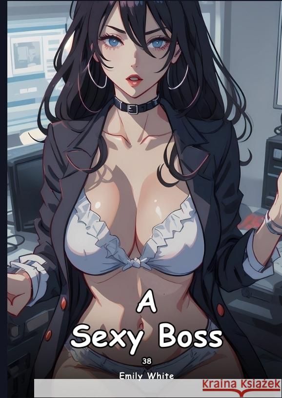 A Sexy Boss. 38 White, Emily 9783384455680 Emily White