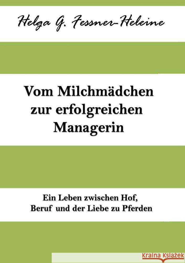 Vom Milchmädchen zur erfolgreichen Managerin Fessner-Heleine, Helga 9783384456229 tredition