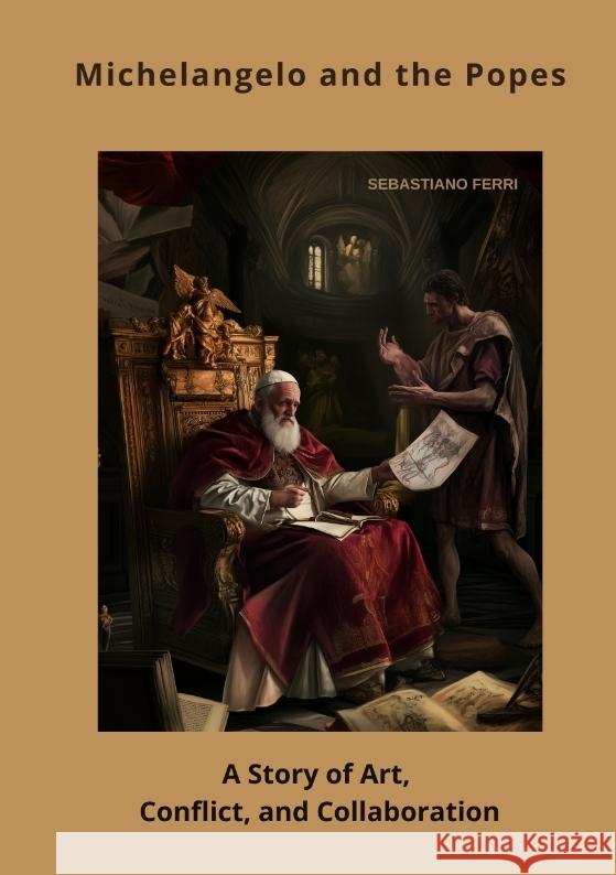 Michelangelo and the Popes Ferri, Sebastiano 9783384457929