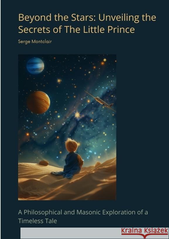 Beyond the Stars: Unveiling the Secrets of The Little Prince Montclair, Serge 9783384458025