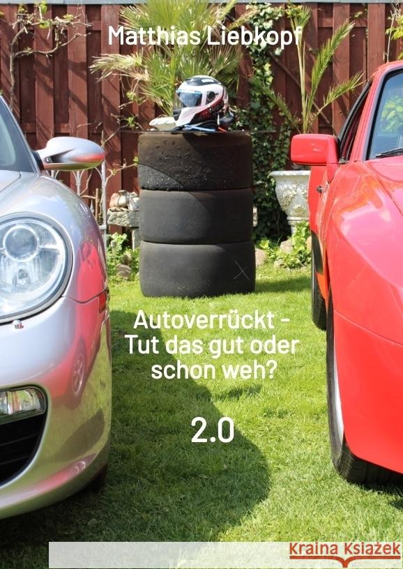 Autoverrückt - Tut das gut oder schon weh? Liebkopf, Matthias, Piquet, Marcel 9783384458773 tredition