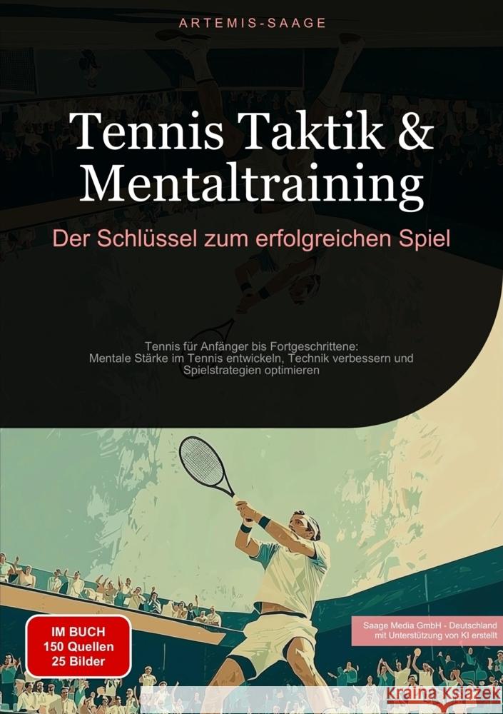Tennis Taktik & Mentaltraining: Der Schlüssel zum erfolgreichen Spiel Saage, Artemis 9783384459244