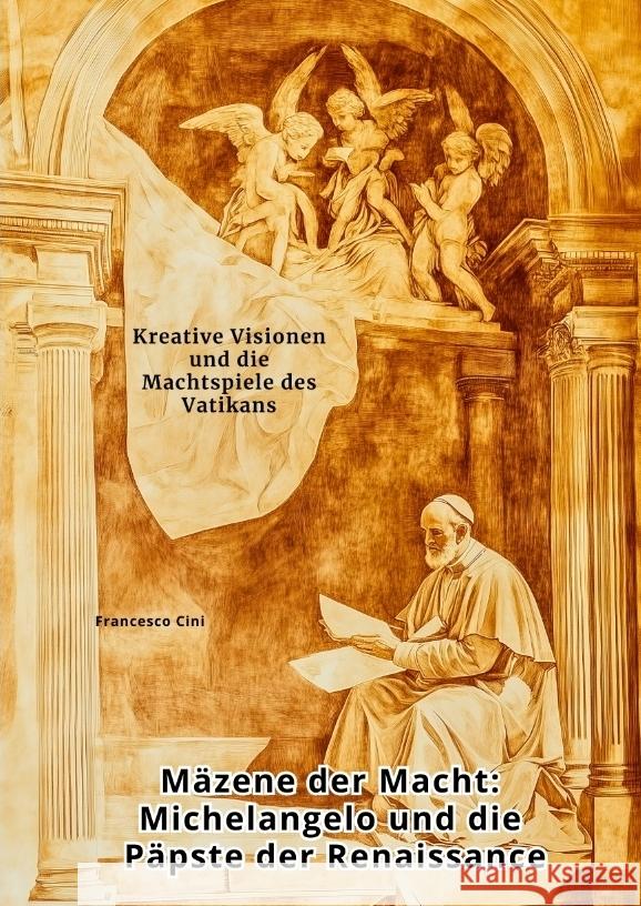 Mäzene der Macht:  Michelangelo und die Päpste der Renaissance Cini, Francesco 9783384459558 tredition