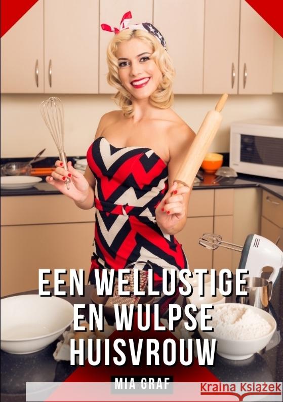 Een wellustige en wulpse huisvrouw Graf, Mia 9783384459961 Mia Graf