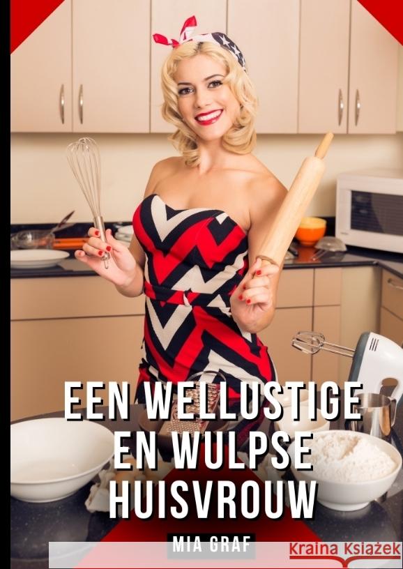 Een wellustige en wulpse huisvrouw Graf, Mia 9783384459978 Mia Graf