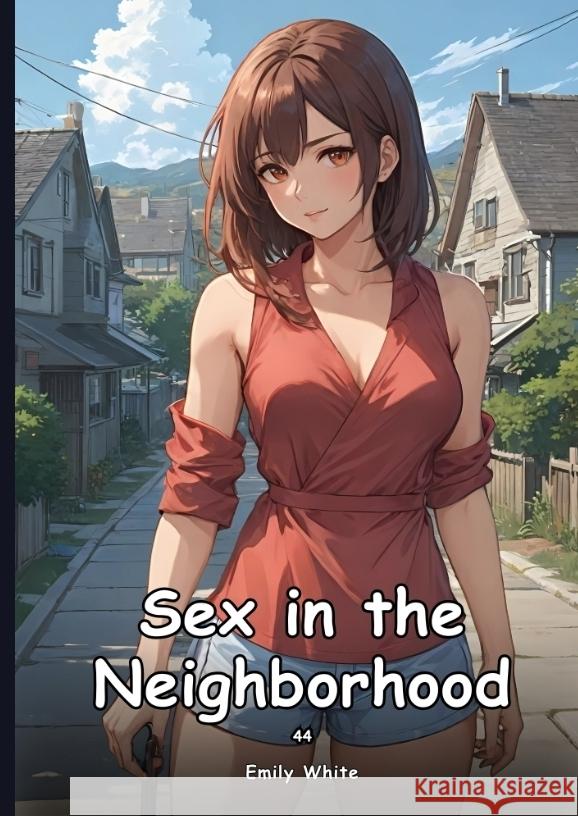 Sex in the Neighborhood. 44 White, Emily 9783384460035 Emily White