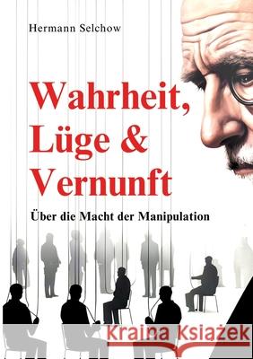Wahrheit, Lüge & Vernunft Selchow, Hermann 9783384461377 tredition
